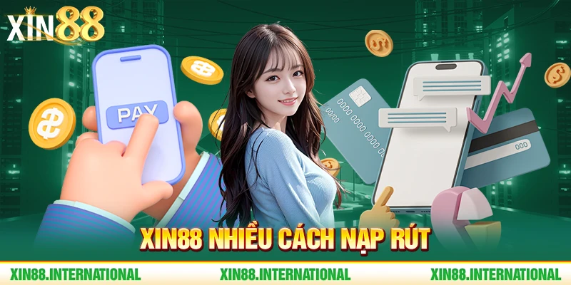 Xin88 nhiều cách nạp rút