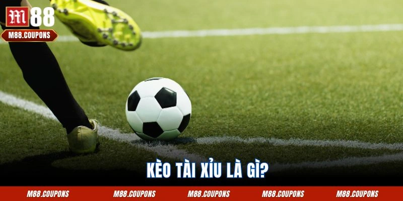 Kèo tài xỉu là gì?